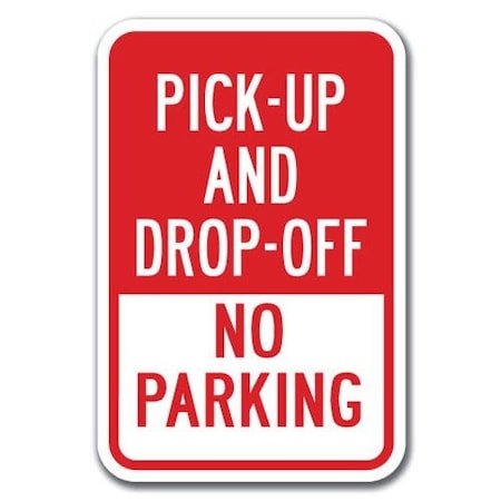 Signmission Pick-Up And Drop-Off Only No Parking 12inx18in Heavy Gauges, A-1218 Drop Off - Pick-Up And Drop A-1218 Drop Off - Pick-Up And Drop
